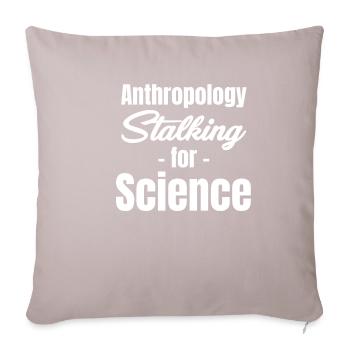Anthropology Stalking for Science - Sofa pillowcase 17,3'' x 17,3'' (45 x 45 cm) - light taupe - Front