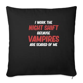 I work the night shift because vampires - Sofa pillowcase 17,3'' x 17,3'' (45 x 45 cm) - black - Front