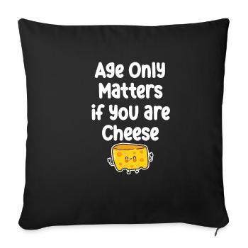 Age only matters if you're making cheese - Sofa pillowcase 17,3'' x 17,3'' (45 x 45 cm) - black - Front