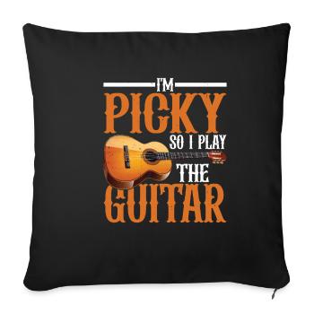 I'm Picky So I Play The Guitar 13 - Sofakissenbezug 45 x 45 cm - Schwarz - Vorne