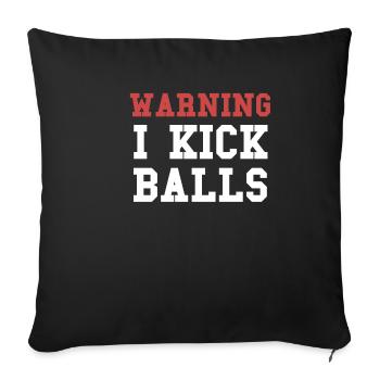 Warning I Kick Balls Funny Soccer Soccer - Sofa pillowcase 17,3'' x 17,3'' (45 x 45 cm) - black - Front