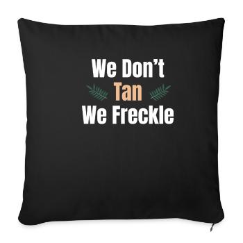 We don't tan, we freckles merrily - Sofa pillowcase 17,3'' x 17,3'' (45 x 45 cm) - black - Front