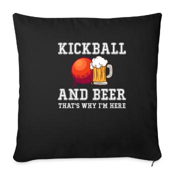 Kickball and beer That's why I'm here Football - Sofa pillowcase 17,3'' x 17,3'' (45 x 45 cm) - black - Front