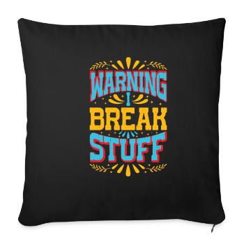 Warning I Break Stuff 13 - Sofa pillowcase 17,3'' x 17,3'' (45 x 45 cm) - black - Front