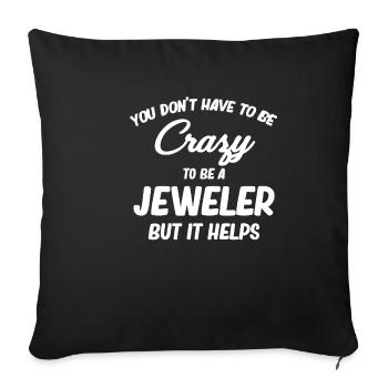 You don't have to be crazy to be a jeweler - Sofa pillowcase 17,3'' x 17,3'' (45 x 45 cm) - black - Front