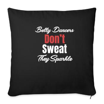 Belly dancers don't sweat, they sparkle - Sofa pillowcase 17,3'' x 17,3'' (45 x 45 cm) - black - Front
