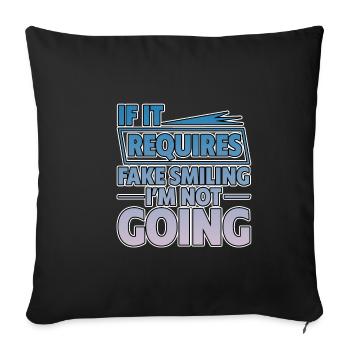 If It Requires Fake Smiling, I'm Not Going 2 - Sofa pillowcase 17,3'' x 17,3'' (45 x 45 cm) - black - Front
