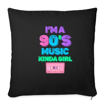 I'm A 90's Music Kinda Girl Lover Boomer Age - Sofa pillowcase 17,3'' x 17,3'' (45 x 45 cm) - black - Front