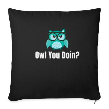Owl do you make? Puns Halloween Costume Birds - Sofa pillowcase 17,3'' x 17,3'' (45 x 45 cm) - black - Front