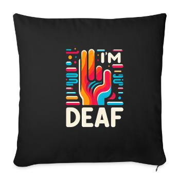 I'm Deaf 46 - Sofa pillowcase 17,3'' x 17,3'' (45 x 45 cm) - black - Front