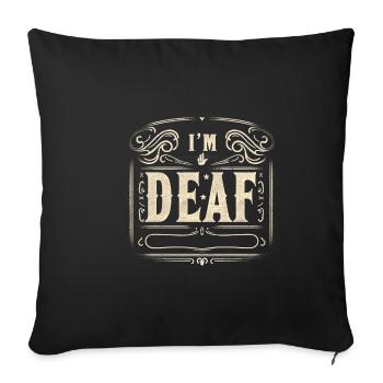 I'm Deaf 47 - Sofakissenbezug 45 x 45 cm - Schwarz - Vorne