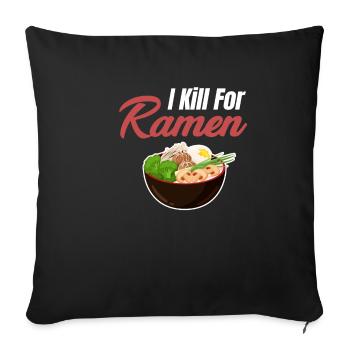 I Kill For Ramen Hot Bowl Asian Japanese Lover - Sofa pillowcase 17,3'' x 17,3'' (45 x 45 cm) - black - Front