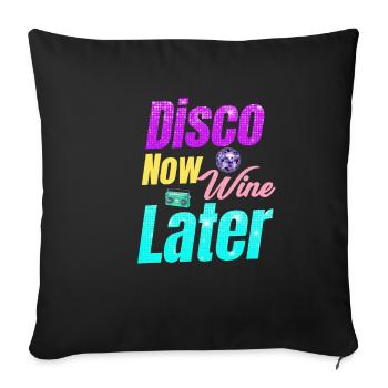 Disco Now Wine Later Classic Groovy Vintage - Sofakissenbezug 45 x 45 cm - Schwarz - Vorne