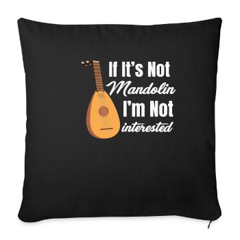If it's not about mandolin, I'm not - Sofa pillowcase 17,3'' x 17,3'' (45 x 45 cm) - black - Front