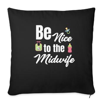 Be nice to the midwife funny obstetrician - Sofa pillowcase 17,3'' x 17,3'' (45 x 45 cm) - black - Front