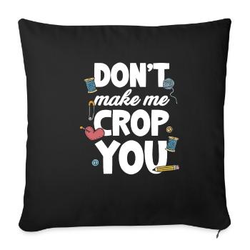 Don't Make Me Crop You Crafting Pottery - Sofa pillowcase 17,3'' x 17,3'' (45 x 45 cm) - black - Front