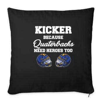 Kickers, because quarterbacks need heroes too - Sofa pillowcase 17,3'' x 17,3'' (45 x 45 cm) - black - Front