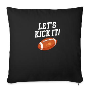 Lass Es Uns Kicken Football Kicker Quarterback - Sofakissenbezug 45 x 45 cm - Schwarz - Vorne