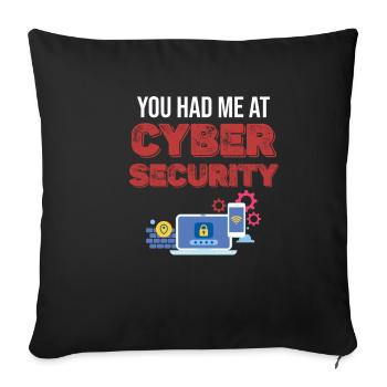 They had me in cyber security malware - Sofa pillowcase 17,3'' x 17,3'' (45 x 45 cm) - black - Front