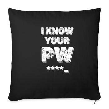 I Know Your Pw Funny Cybersecurity Malware - Sofa pillowcase 17,3'' x 17,3'' (45 x 45 cm) - black - Front
