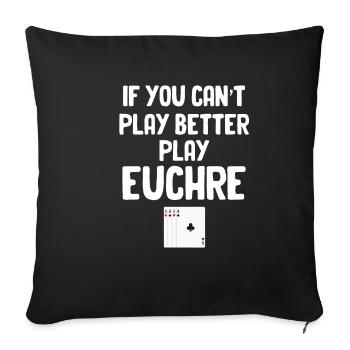 If you can't play better, play - Sofa pillowcase 17,3'' x 17,3'' (45 x 45 cm) - black - Front