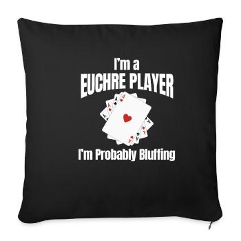 Ich Bin Ein Euchre-spieler, Ich Bluffe - Sofakissenbezug 45 x 45 cm - Schwarz - Vorne