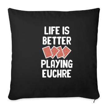 Life Is Better When Playing Euchre - Sofa pillowcase 17,3'' x 17,3'' (45 x 45 cm) - black - Front