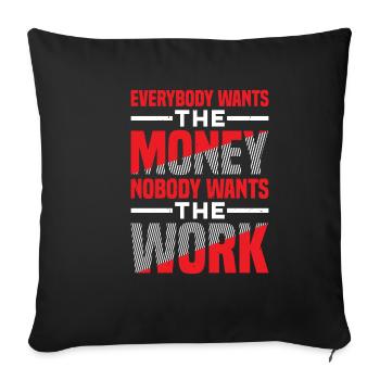 Everybody Wants The Money Nobody Wants The Work 57 - Sofa pillowcase 17,3'' x 17,3'' (45 x 45 cm) - black - Front