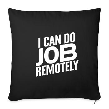 I Can Do This Job Remotely 17 - Sofakissenbezug 45 x 45 cm - Schwarz - Vorne