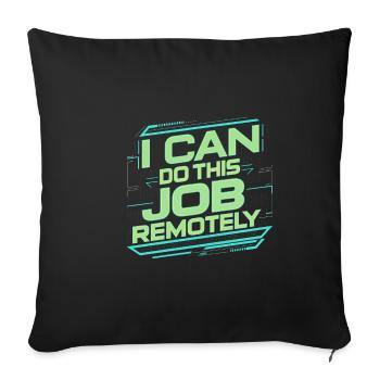 I Can Do This Job Remotely 20 - Sofakissenbezug 45 x 45 cm - Schwarz - Vorne