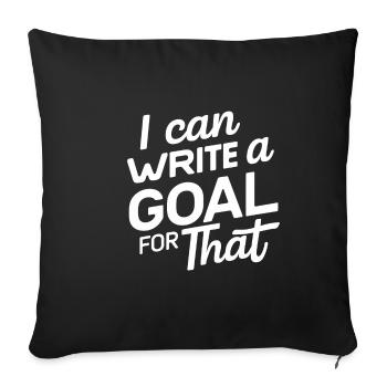 I Can Write A Goal For That 13 - Sofa pillowcase 17,3'' x 17,3'' (45 x 45 cm) - black - Front