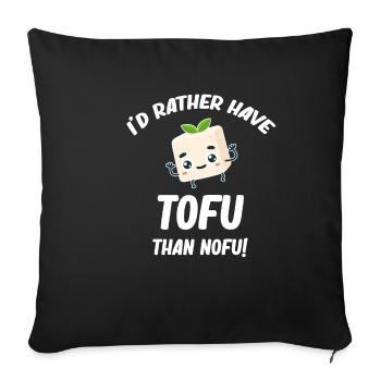 I'd rather have tofu than nofu tempeh Asian miso - Sofa pillowcase 17,3'' x 17,3'' (45 x 45 cm) - black - Front