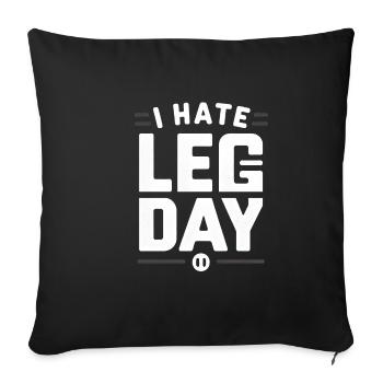 I Hate Leg Day 30 - Sofa pillowcase 17,3'' x 17,3'' (45 x 45 cm) - black - Front