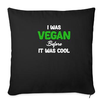 I was a vegan before it was cool - Sofa pillowcase 17,3'' x 17,3'' (45 x 45 cm) - black - Front