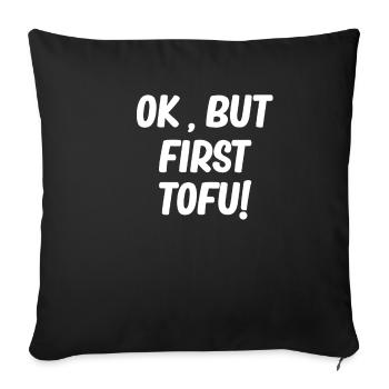Ok, but first tofu tempeh asian - Sofa pillowcase 17,3'' x 17,3'' (45 x 45 cm) - black - Front