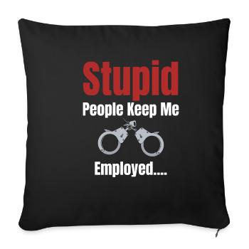 Les gens stupides me gardent embauché plus drôle - Housse de coussin décorative 45 x 45 cm - noir - Devant