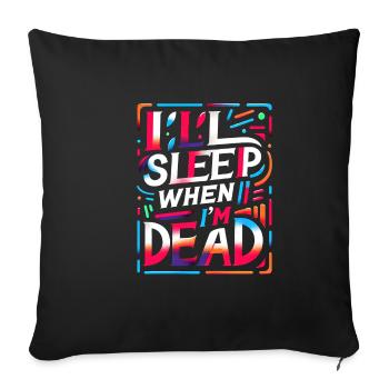 I'll Sleep When I'm Dead 6 - Sofa pillowcase 17,3'' x 17,3'' (45 x 45 cm) - black - Front