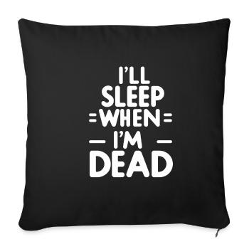 I'll Sleep When I'm Dead 7 - Sofa pillowcase 17,3'' x 17,3'' (45 x 45 cm) - black - Front