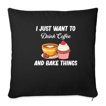 I just want to drink coffee and culinary - Sofa pillowcase 17,3'' x 17,3'' (45 x 45 cm) - black - Front