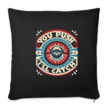 You Push I'll Catch 5 - Sofa pillowcase 17,3'' x 17,3'' (45 x 45 cm) - black - Front