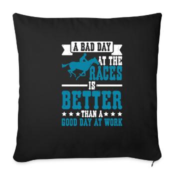 A Bad Day At Races Is Better Than A Day At Work 2 - Sofa pillowcase 17,3'' x 17,3'' (45 x 45 cm) - black - Front