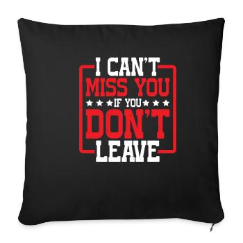I Can't Miss You If You Don't Leave - Sofa pillowcase 17,3'' x 17,3'' (45 x 45 cm) - black - Front