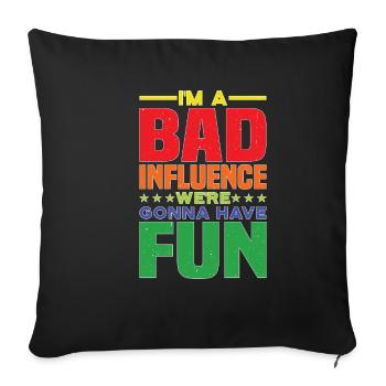 Je suis une mauvaise influence, nous allons nous amuser - Housse de coussin décorative 45 x 45 cm - noir - Devant