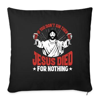 Si vous ne péchez pas, alors Jésus est mort pour rien 2 - Housse de coussin décorative 45 x 45 cm - noir - Devant