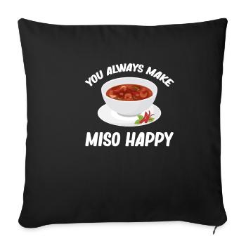 You Always Make Miso Happy Chinese Cuisine - Sofa pillowcase 17,3'' x 17,3'' (45 x 45 cm) - black - Front