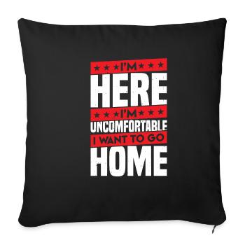 Je suis là, je suis mal à l'aise, je veux rentrer à la maison - Housse de coussin décorative 45 x 45 cm - noir - Devant