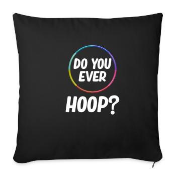Do You Hoop At All? Funny Hooping Jugglers - Sofa pillowcase 17,3'' x 17,3'' (45 x 45 cm) - black - Front