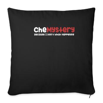 Chemistry, because I don't know what's happening. - Sofa pillowcase 17,3'' x 17,3'' (45 x 45 cm) - black - Front