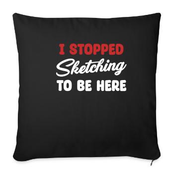 I stopped drawing to sketch. - Sofa pillowcase 17,3'' x 17,3'' (45 x 45 cm) - black - Front