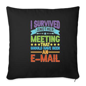 I Survived Another Meeting 80 - Sofa pillowcase 17,3'' x 17,3'' (45 x 45 cm) - black - Front